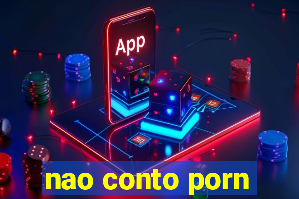 nao conto porn